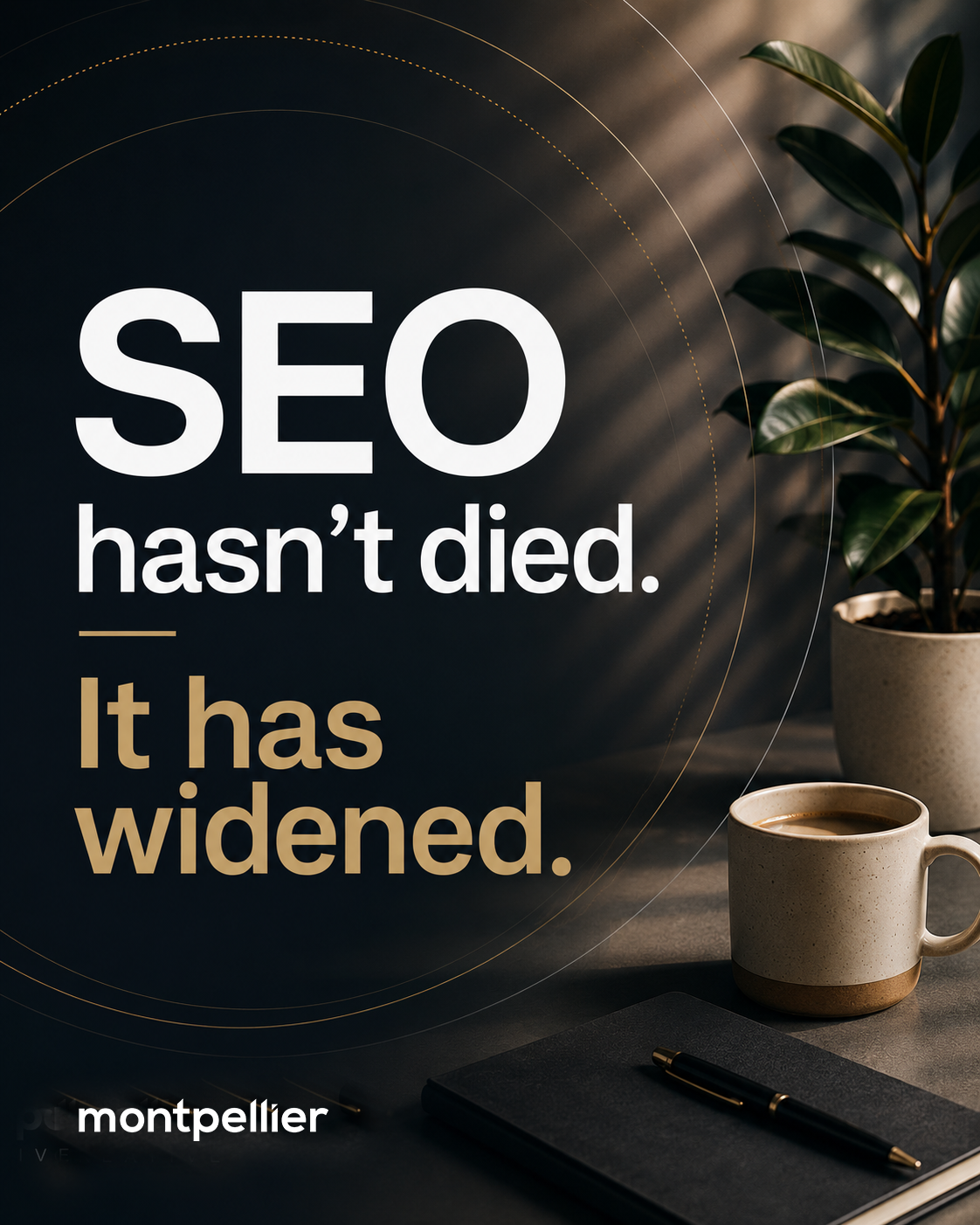 SEO hasn’t died, it has widened — Montpellier Creative graphic about evolving search visibility and GEO.